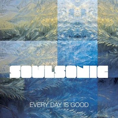 SoulSonic. Every Day is Good