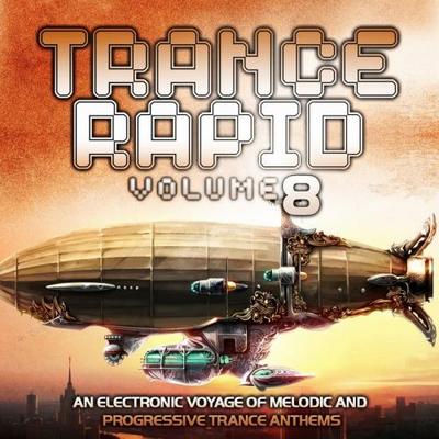 Trance Rapid Vol 8. An Electronic Voyage of Melodic and Progressive Ultimate Trance Anthems