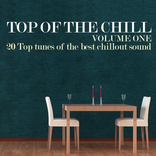 Top of the Chill Vol.1: 20 Top Tunes of the Best Chillout Sound
