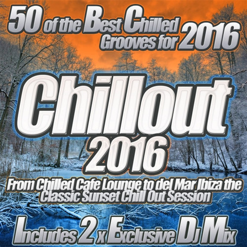 Chillout 2016 From Chilled Cafe Lounge to del Mar Ibiza: the Classic Sunset Chill Out Session