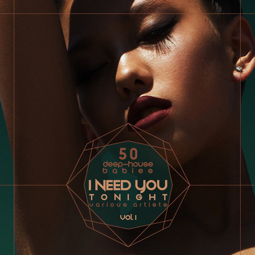 I Need You Tonight Vol.1: 50 Deep-House Babies