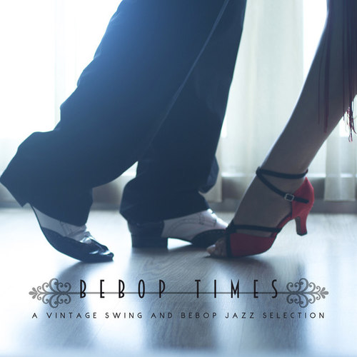 Bebop Times: A Vintage Swing and Bebop Jazz Selection