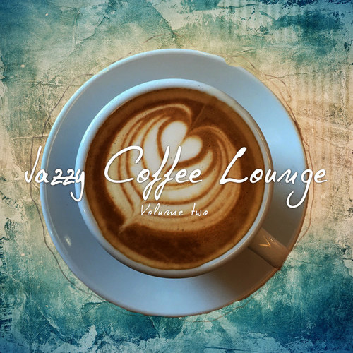 Jazzy Coffee Lounge Vol.2: Finest relaxed Lounge and Jazz Tunes